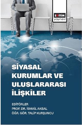 Siyasal Kurumlar Ve Uluslararası İlişkiler | Eğitim Yayınevi - Bilimsel Eserler (Ciltsiz)  - Resim 1
