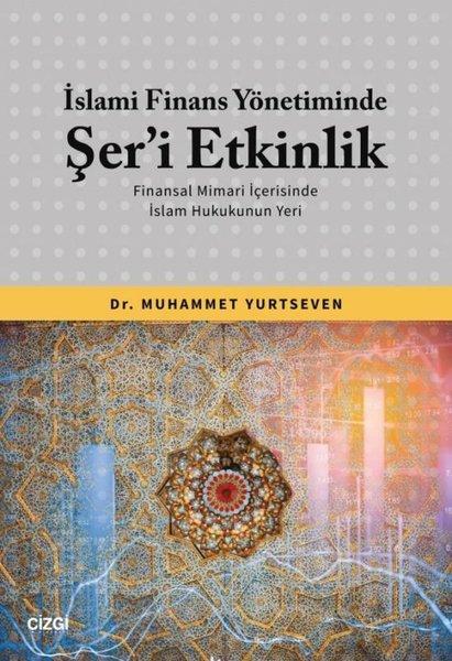 İslami Finans Yönetiminde Şer'i Etkinlik - Finansal Mimari İçerisinde İslam Hukukunun Yeri | Çizgi Kitabevi (İnce Kapak)  - Resim 1