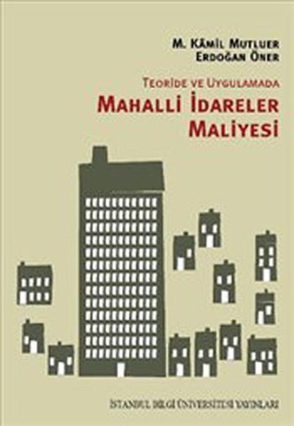 Teoride ve Uygulamada Mahalli İdareler Maliyesi | İstanbul Bilgi Üniv.Yayınları (İnce Kapak)  - Resim 1