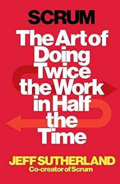 Scrum : The Art of Doing Twice the Work in Half the Time | Cornerstone (İnce Kapak)  - Resim 1