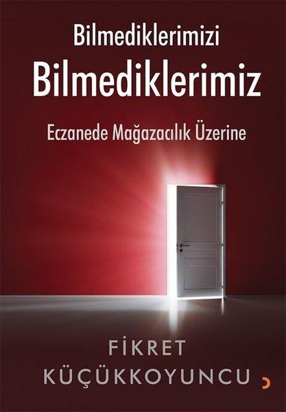 Bilmediklerimizi Bilmediklerimiz - Eczanede Mağazacılık Üzerine | Cinius (İnce Kapak)  - Resim 1