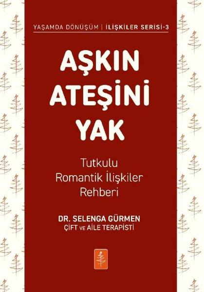 Aşkın Ateşini Yak - Tutkulu Romantik İlişkiler Rehberi-Yaşamda Dönüşüm - İlişkiler Serisi 3 | Nobel Yaşam (İnce Kapak)  - Resim 1