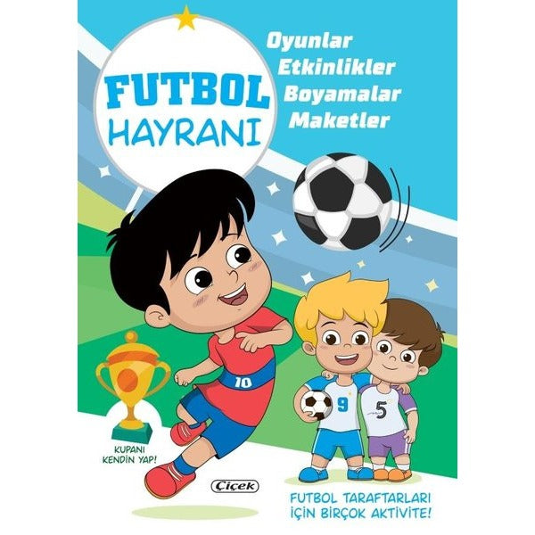 Futbol Hayranı - Kupanı Kendin Yap | Çiçek Yayıncılık (İnce Kapak)