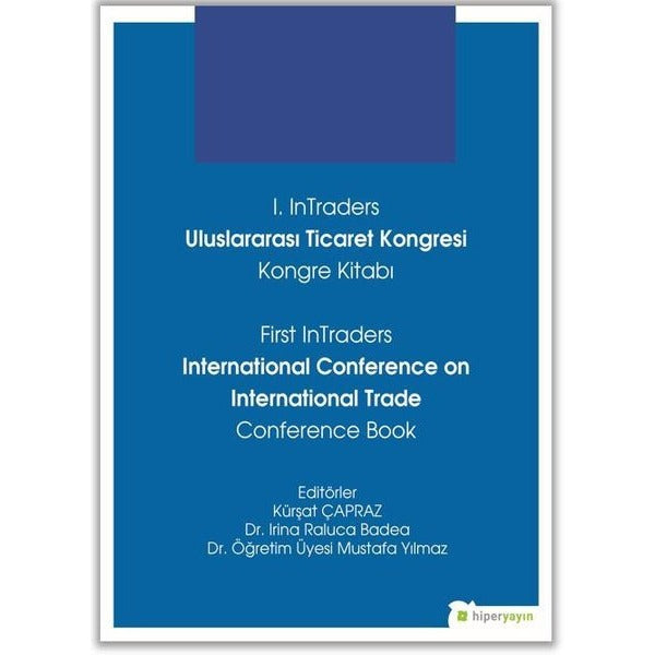 1. InTraders Uluslararası Ticaret Kongresi Kongre Kitabı - First InTraders International Conference on International Trade Conference Book | Hiperlink Yayınları (Ciltsiz)