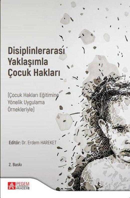 Disiplinlerarası Yaklaşımla Çocuk Hakları - Çocuk Hakları Eğitimine Yönelik Uygulama Örnekleriyle | Pegem Akademi Yayıncılık (İnce Kapak)
