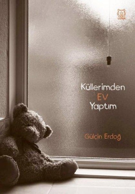 Küllerimden Ev Yaptım | Luna Yayınları (İnce Kapak)