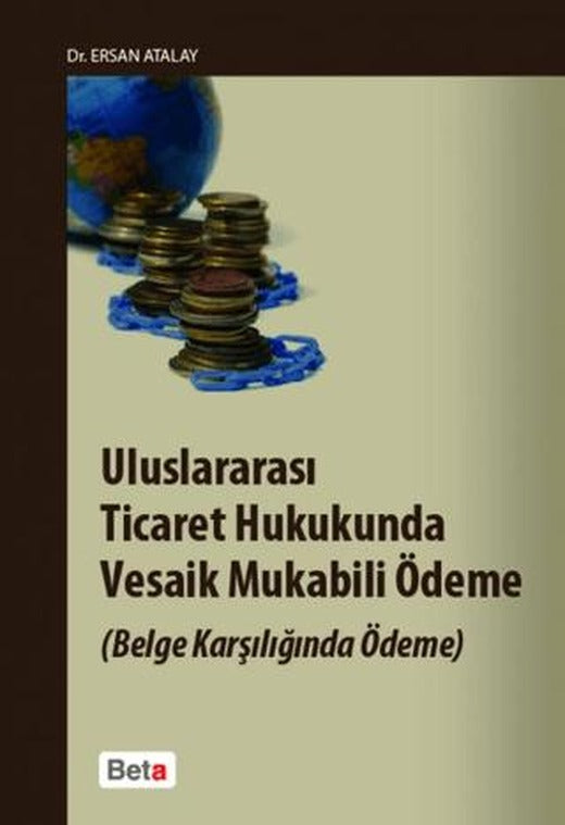 Uluslararası Ticaret Hukukunda Vesaik Mukabili Ödeme | Beta Yayınevi (Ciltsiz)