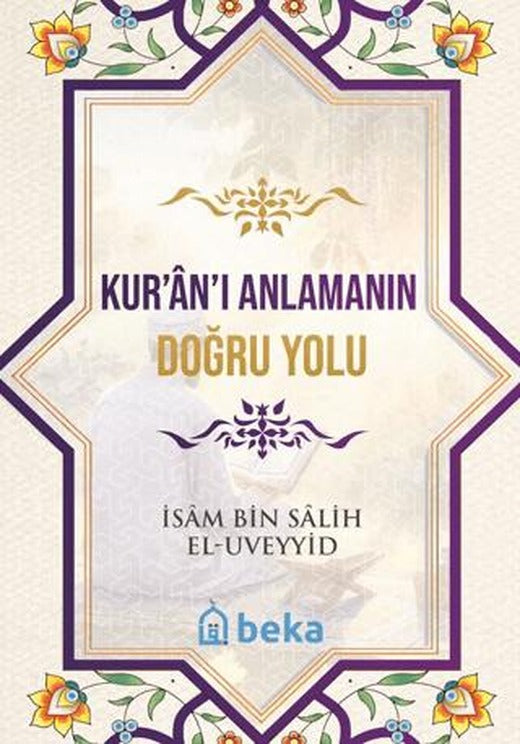Kuranı Anlamanın Doğru Yolu | Beka Yayınları (Ciltsiz)