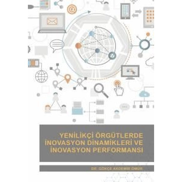 Yenilikçi Örgütlerde İnovasyon Dinamikleri ve İnovasyon Performansı | Nobel Akademik Yayıncılık (İnce Kapak)