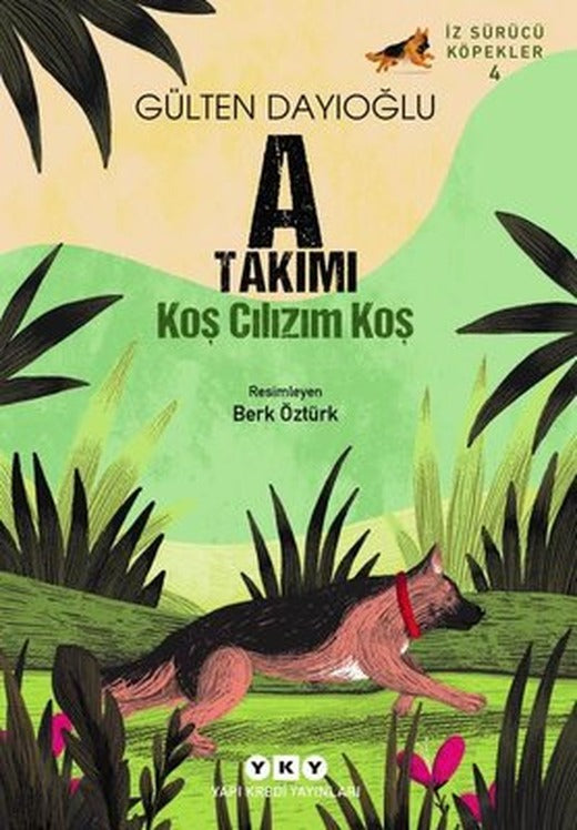 A Takımı Koş Cılızım Koş - İz Sürücü Köpekler 4 | Yapı Kredi Yayınları (İnce Kapak )