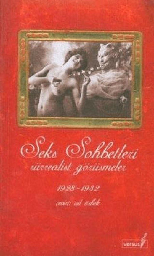 Seks Sohbetleri Sürrealist Görüşmeler 1928-1932 | Versus Kitap Yayınları (Ciltsiz)