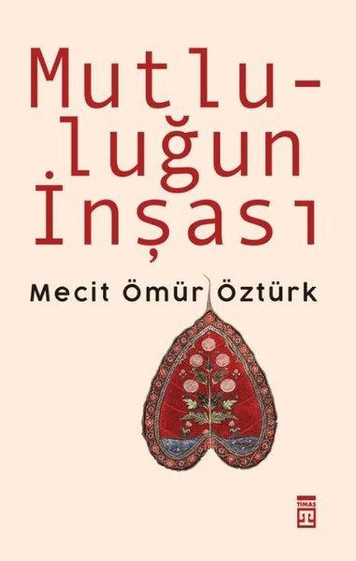 Mutluluğun İnşası | Timaş Yayınları (İnce Kapak)