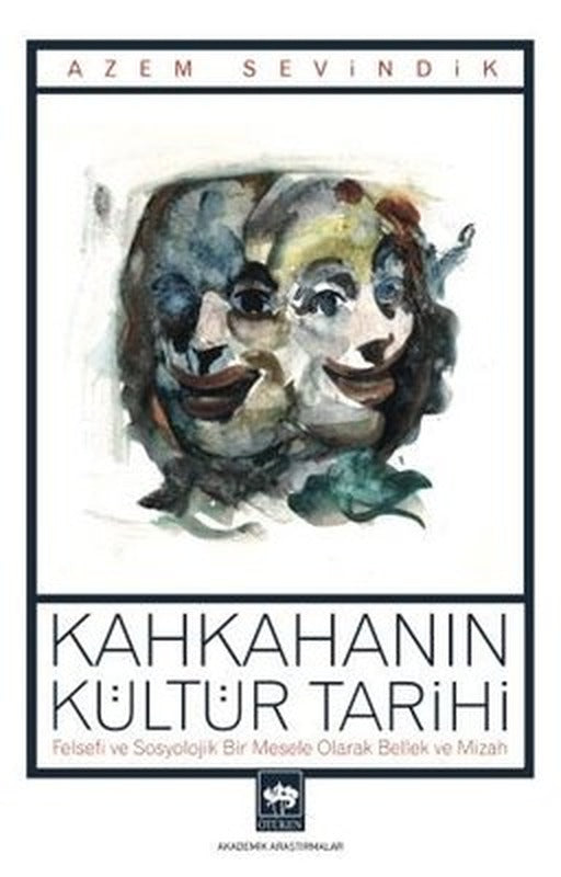 Kahkahanın Kültür Tarihi - Felsefi ve Sosyolojik Bir Mesele Olarak Bellek ve Mizah | Ötüken Neşriyat Yayınları