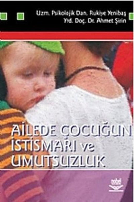 Ailede Çocuğun İstismarı ve Umutsuzluk | Nobel Akademik Yayıncılık (İnce Kapak)
