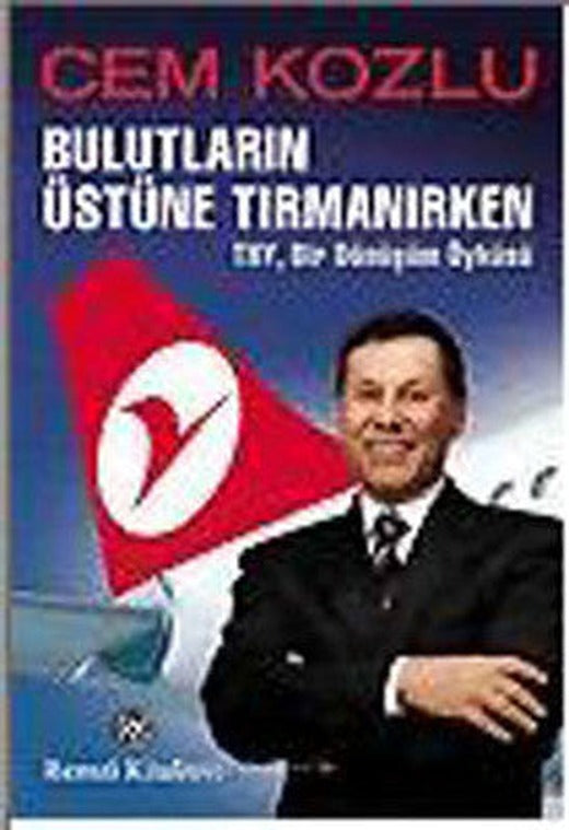 Bulutların Üstüne Tırmanırken - THY Bir Dönüşüm Öyküsü | Remzi Kitabevi
