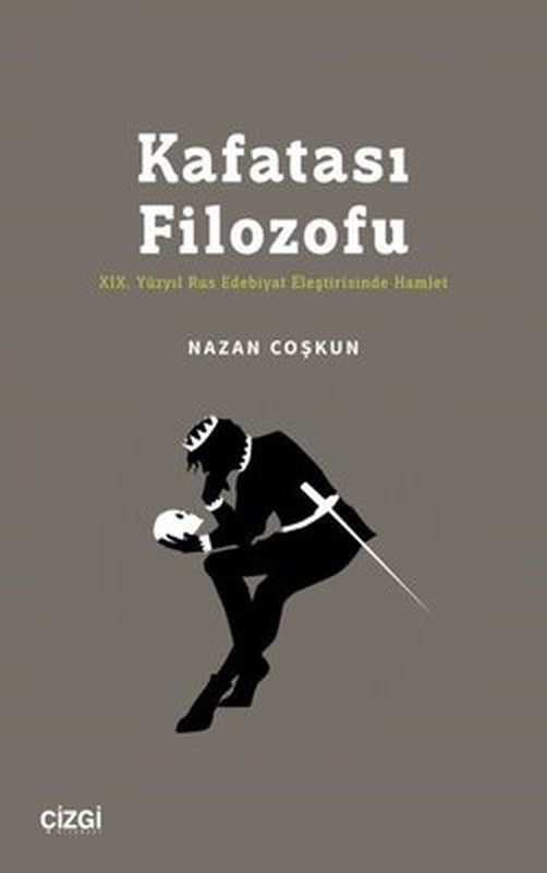 Kafatası Filozofu - 19.Yüzyıl Rus Edebiyat Eleştirisinde Hamlet | Çizgi Kitabevi