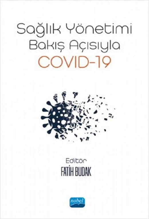 Sağlık Yönetimi Bakış Açısıyla Covid - 19 | Nobel Akademi Yayıncılık
