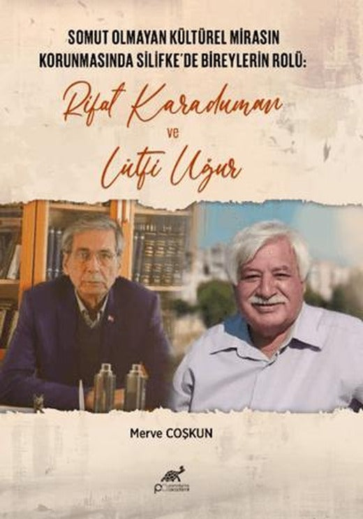Somut Olmayan Kültürel Mirasın Korunmasında Silifke'de Bireylerin Rolü: Rifat Karaduman ve Lutfi Uğur | Paradigma Akademi Yayınları (Ciltsiz)
