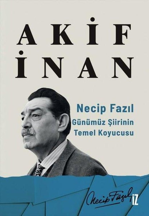 Necip Fazıl: Günümüz Şiirinin Temel Koyucusu | İz Yayıncılık (e-Kitap)