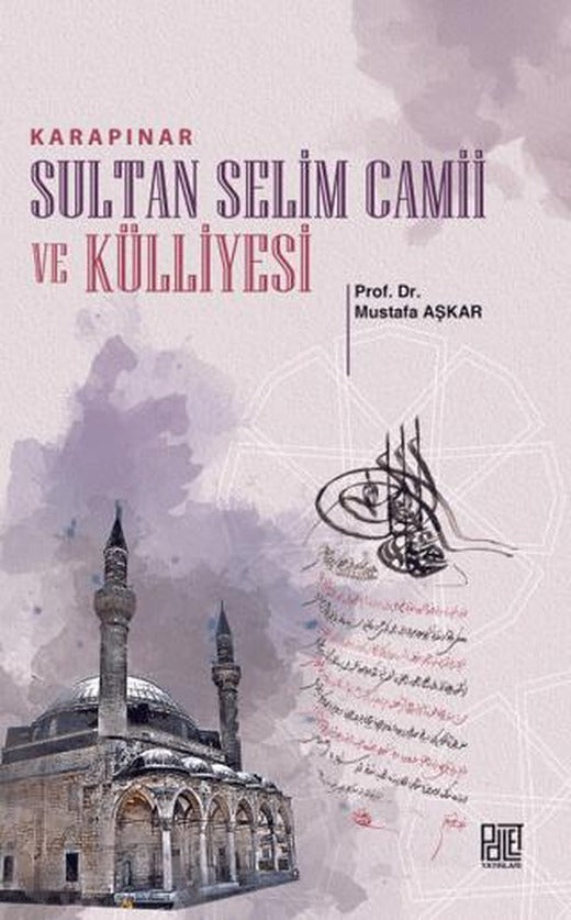 Karapınar Sultan Selim Camii Ve Külliyesi | Palet Yayınları (Ciltsiz)