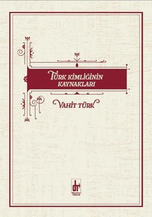 Türk Kimliğinin Kaynakları | Töre Devlet Yayınları