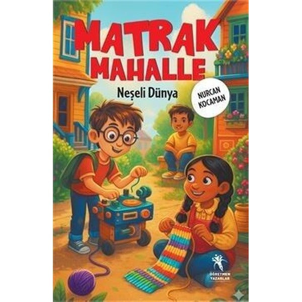 Matrak Mahalle Neşeli Dünya 9 + Yaş | Öğretmen Yazarlar Yayınları (İnce Kapak)