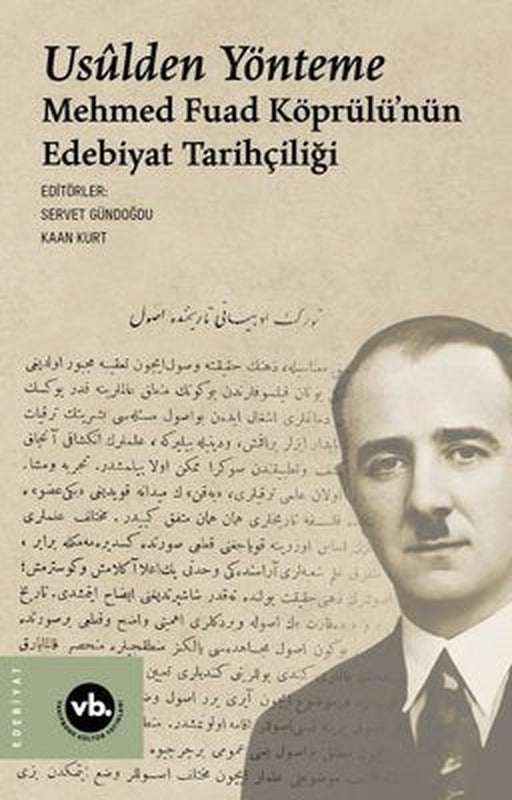 Usulden Yönteme - Mehmed Fuad Köprülü'nün Edebiyat Tarihçiliği | VakıfBank Kültür Yayınları (İnce Kapak)