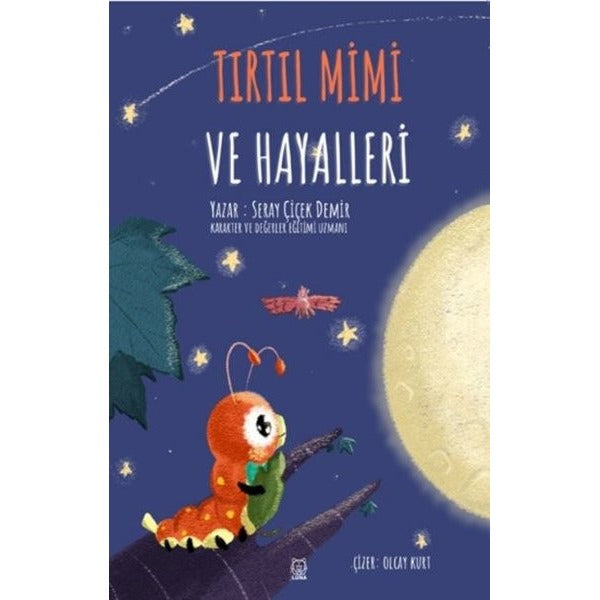 Tırtıl Mimi ve Hayalleri | Luna Yayınları (Ciltsiz)