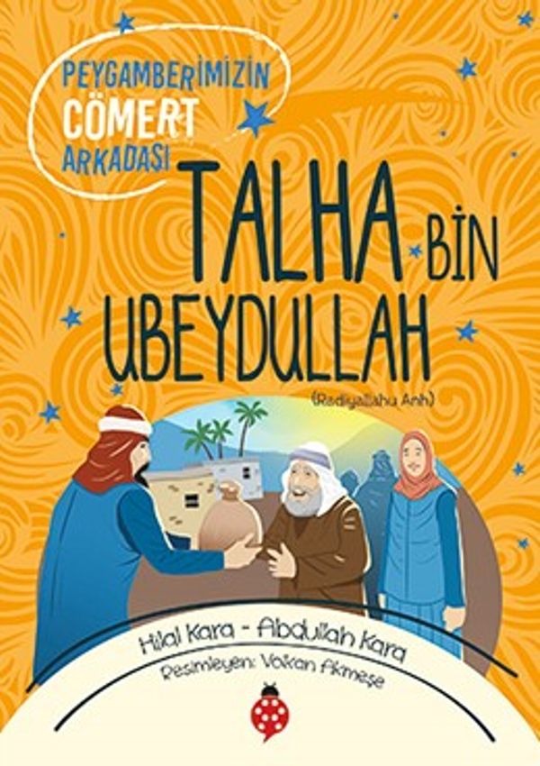 Talha Bin Ubeydullah-Peygamberimizin Cömert Arkadaşı | Uğurböceği