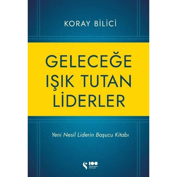 Geleceğe Işık Tutan Liderler - Yeni Nesil Liderlerin Başucu Kitabı | Doğan Solibri (İnce Kapak)