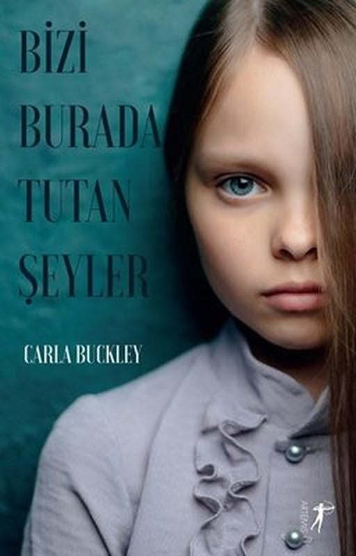 Bizi Burada Tutan Şeyler | Artemis Yayınları