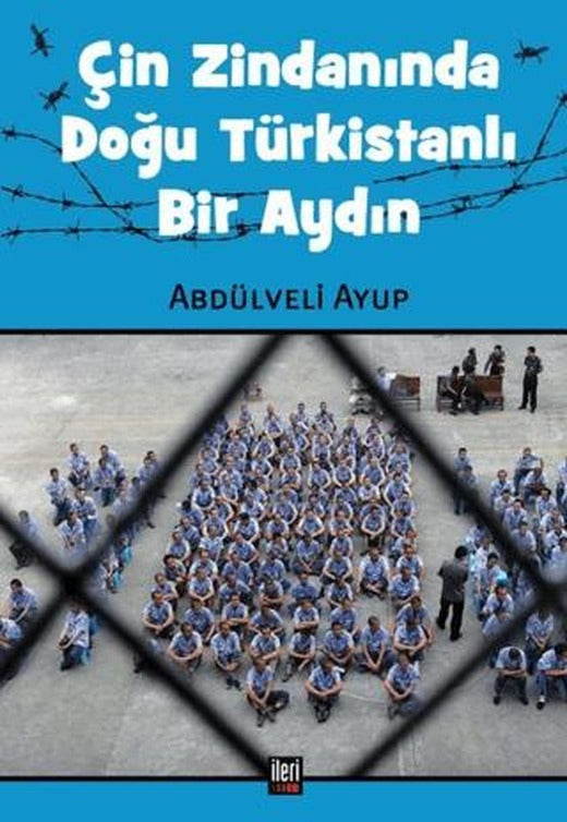 Çin Zindanında Doğu Türkistanlı Bir Aydın | İleri Yayınları (Ciltsiz)