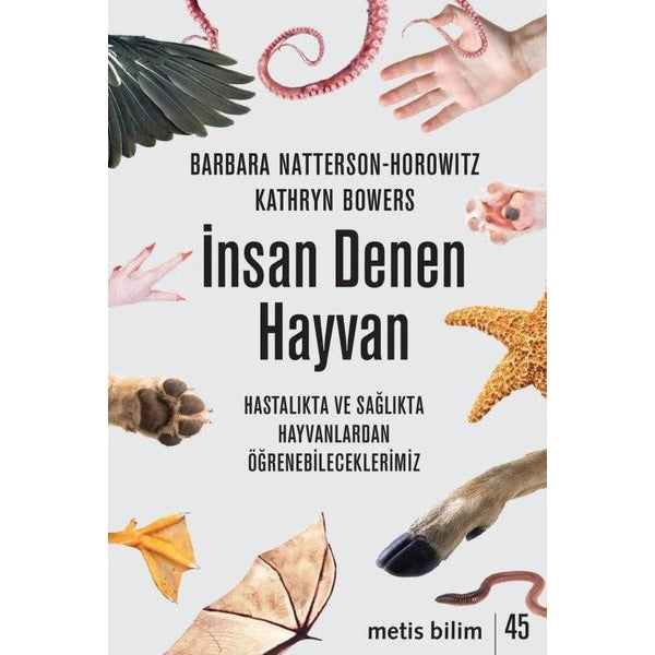İnsan Denen Hayvan - Hastalıkta ve Sağlıkta Hayvanlardan Öğrenebileceklerimiz | Metis Yayınları