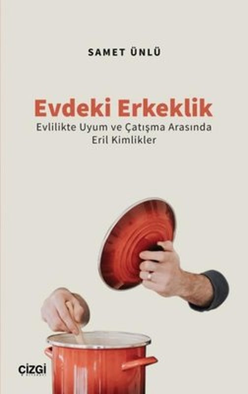 Evdeki Erkeklik - Evlilikte Uyum ve Çatışma Arasında Eril Kimlikler | Çizgi Kitapevi