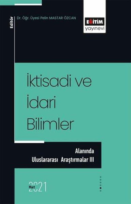 İktisadi ve İdari Bilimler Alanında Uluslararası Araştırmalar - 3 | Eğitim Yayınevi (İnce Kapak)