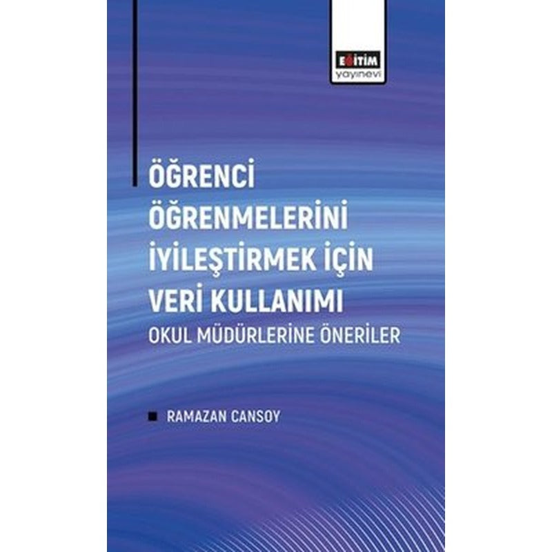 Öğrenci Öğrenmelerini İyileştirmek İçin Veri Kullanımı-Okul Müdürlerine Öneriler | Eğitim Yayınevi (İnce Kapak)