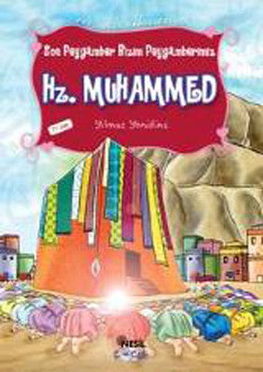 Son Peygamber Bizim Peygamberimiz Hz. Muhammed | Nesil Çocuk Yayınları