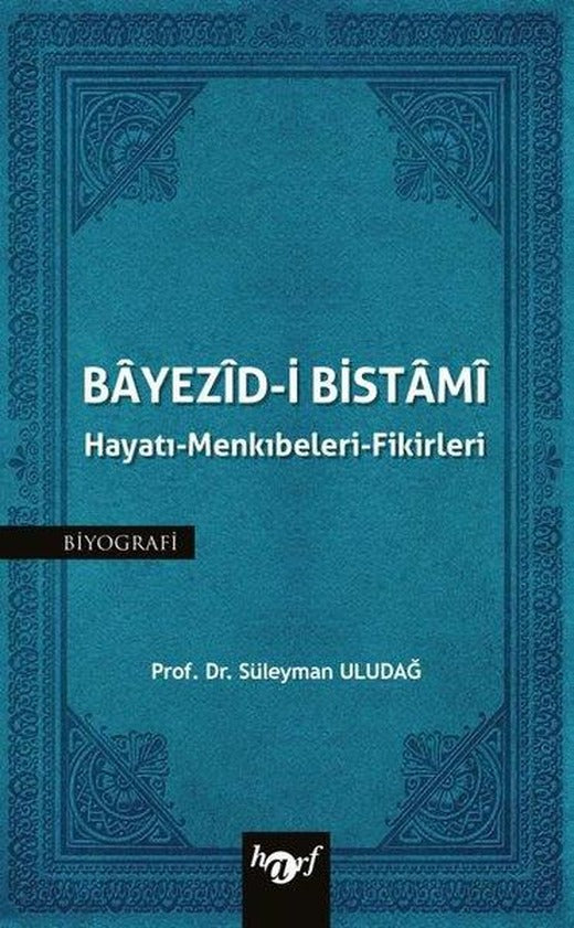 Bayezid-i Bistami: Hayatı - Menkıbeleri - Fikirleri | Harf Yayınları (İnce Kapak)