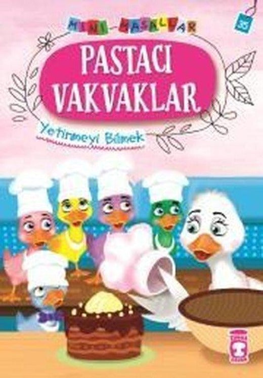 Pastacı Vakvaklar-Mini Masallar 4-Yetinmeyi Bilmek | Timaş Çocuk (İnce Kapak)