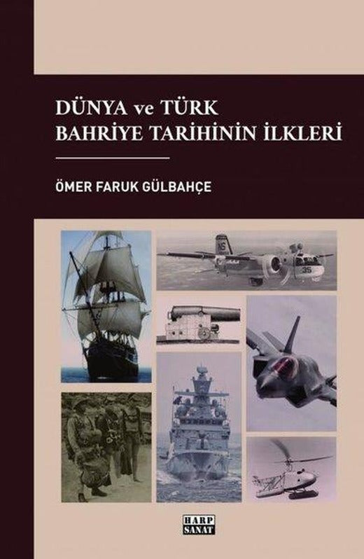 Dünya ve Türk Bahriye Tarihinin İlkleri | Harp Sanat Yayınları (İnce Kapak)