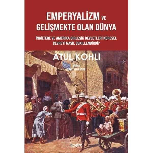Emperyalizm ve Gelişmekte Olan Dünya - İngiltere ve Amerika Birleşik Devletleri Küresel Çevreyi Nası | Kadim (İnce Kapak)