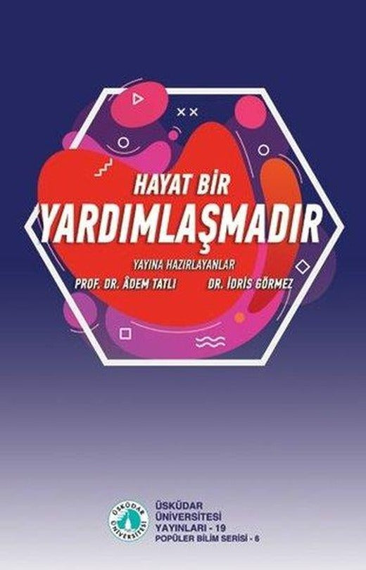 Hayat Bir Yardımlaşmadır | Üsküdar Üniversitesi Yayınları (İnce Kapak)
