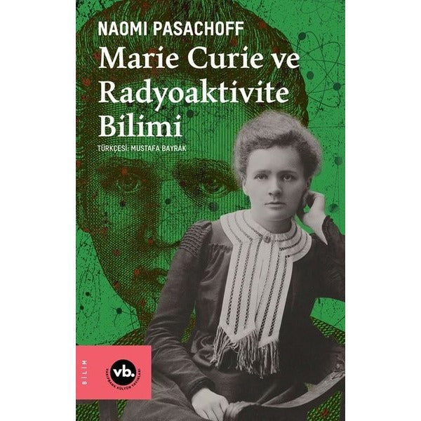Marie Curie ve Radiaktivite Bilimi | VakıfBank Kültür Yayınları (İnce Kapak)