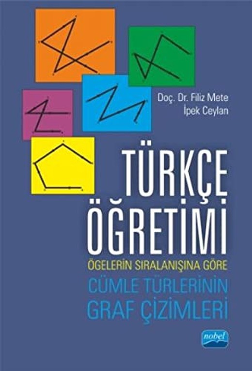 Türkçe Öğretimi: Ögelerin Sıralanışına Göre Cümle Türlerinin Graf Çizimleri | Nobel Akademi Yayıncılık