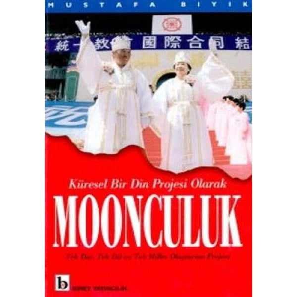 Küresel Bir Din Projesi Olarak Moonculuk Tek Din, Tek Dil ve Tek Millet Oluşturma Projesi