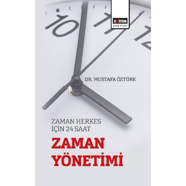Zaman Yönetimi - Zaman Herkes İçin 24 Saat | Eğitim Yayınevi (İnce Kapak)