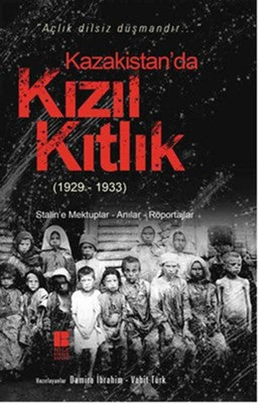 Kazakistan'da Kızıl Kıtlık-1929-1933 | Bilge Kültür Sanat