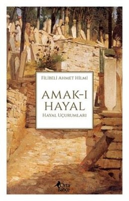 Amak-ı Hayal: Hayal Uçurumları | Orta Bahçe Yayınları