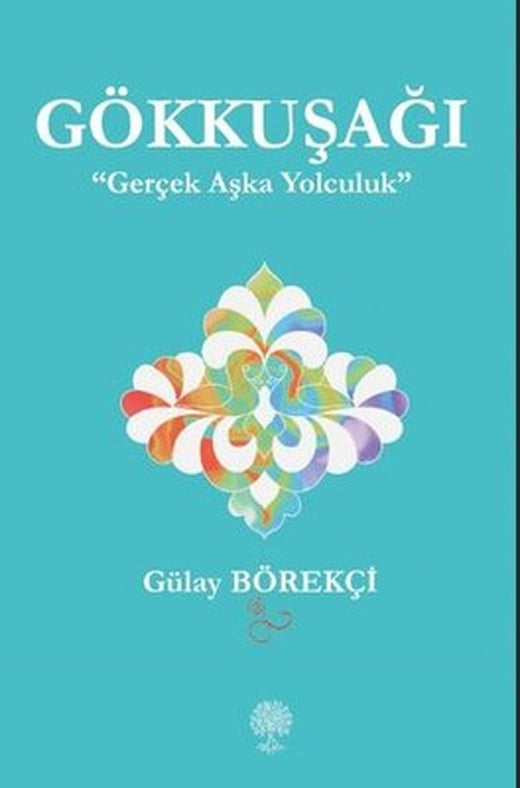 Gökkuşağı - Gerçek Aşka Yolculuk | Platanus Publishing