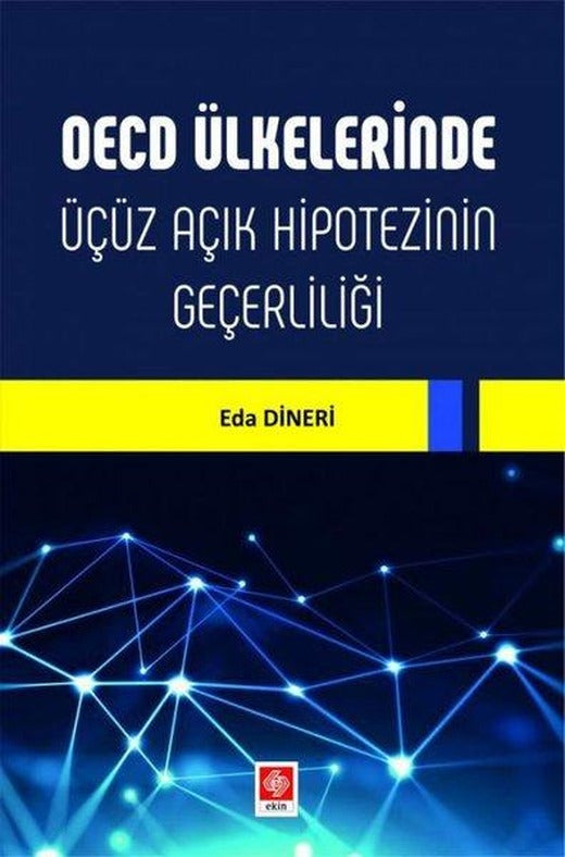 OECD Ülkelerinde Üçüz Açık Hipotezinin Geçerliliği | Ekin Basım Yayın (İnce Kapak)